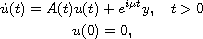 $$\displaylines{
 \dot{u}(t) = A(t)u(t)+e^{i\mu t}y, \quad t>0 \cr
 u(0) = 0,
 }$$