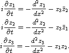 $$\displaylines{
 i\frac{\partial z_1}{\partial t}=- \frac{d^2z_1}{dx^2}- z_3{\bar z}_2\cr
 i\frac{\partial z_2}{\partial t}=- \frac{d^2z_2}{dx^2}- z_3{\bar z}_1\cr
 i\frac{\partial z_3}{\partial t}=- \frac{d^2z_3}{dx^2}- z_1z_2.
 }$$