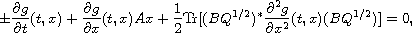 $$
 \pm\frac{\partial g}{\partial t}(t,x) + \frac{\partial g}{\partial x}(t,x)Ax
 + \frac{1}{2}\hbox{Tr}[(BQ^{1/2})^* 
 \frac{\partial^2 g}{\partial x^2}(t,x) (BQ^{1/2})] = 0,
 $$