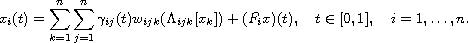 $$
 x_i(t)=\sum_{k=1}^n\sum_{j=1}^n\gamma_{ij}(t)w_{ijk}(\Lambda_{ijk}
 [x_k])+(F_ix)(t),\quad  t\in[0,1],\quad  i=1, \dots, n.
 $$