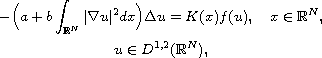 $$\displaylines{
 -\Big(a+b\int_{\mathbb{R}^N}|\nabla u|^{2}dx\Big)\Delta u=K(x)f(u),  \quad
 x\in \mathbb{R}^N,\cr
 u\in D^{1,2}(\mathbb{R}^N),
 }$$