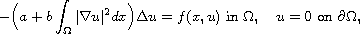 $$
 -\Big(a+b\int_\Omega|\nabla u|^2dx\Big)\Delta u=f(x,u) \text{ in }\Omega,\quad
 u=0  \text{ on }\partial\Omega,
 $$