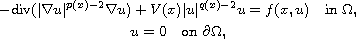 $$\displaylines{
 -\text{div}(| \nabla u |^{p(x)-2}\nabla u)+V(x)|u|^{q(x)-2}u
 =f(x,u)\quad \text{in }\Omega,\cr
 u=0\quad \text{on }\partial \Omega,
 }$$