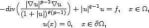 $$\displaylines{
 -\text{div}\Big(\frac{|\nabla u|^{p-2}\nabla u}{(1+|u|)^{\theta(p-1)}}\Big)
 +|u|^{q-1}u=f,\quad x\in\Omega, \cr
 u(x)=0,\quad x\in \partial\Omega,
 }$$