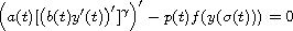 $$
 \Big(a(t)[\big(b(t)y'(t)\big)']^{\gamma}\Big)'-p(t)f(y(\sigma(t)))=0
 $$