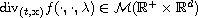 $\hbox{div}_{(t,\mathbf{x})} f(\cdot,\cdot,\lambda) \in
 \mathcal{M}(\mathbb{R}^+\times \mathbb{R}^d)$