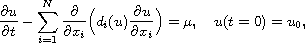 $$
 \frac{\partial u}{\partial t} - \sum_{i=1}^N\frac{\partial}{\partial x_i}
 \Big( d_i(u)\frac{\partial u}{\partial x_i} \Big) =\mu,\quad u(t=0)=u_0,
 $$