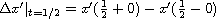 $\Delta x'|_{t=1/2}=x'(\frac{1}{2}+0)-x'(\frac{1}{2}-0)$