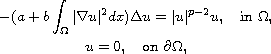 $$\displaylines{
 -(a+b\int_{\Omega}|\nabla u|^2dx)\Delta u=|u|^{p-2}u, \quad\text{in } \Omega,\cr
 u=0, \quad \text{on } \partial\Omega,
 }$$