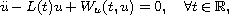 $$
 \ddot{u}-L(t)u+W_u(t,u)=0, \quad \forall t\in\mathbb{R},
 $$