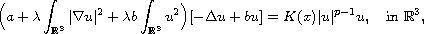 $$
 \Big(a+\lambda\int_{\mathbb{R}^3}|\nabla u|^2
 +\lambda b\int_{\mathbb{R}^3}u^2\Big)[-\Delta u+b u]
 =K(x)|u|^{p-1}u,\quad \text{in } \mathbb{R}^3,
 $$