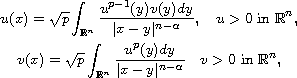 $$\displaylines{
 u(x)=\sqrt{p} \int_{\mathbb{R}^n}\frac{u^{p-1}(y)v(y)dy}{|x-y|^{n-\alpha}},
 \quad u>0 \text{ in } \mathbb{R}^n,\cr
 v(x)=\sqrt{p} \int_{\mathbb{R}^n}\frac{u^p(y)dy}{|x-y|^{n-\alpha}}
 \quad v>0 \text{ in } \mathbb{R}^n,
 }$$