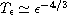 $T_{\epsilon}\simeq\epsilon^{-4/3}$