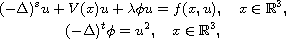 $$\displaylines{
 (-\Delta)^s u+V(x)u+\lambda\phi u=f(x,u),\quad x\in\mathbb{R}^3,\cr
 (-\Delta)^t\phi=u^2,\quad x\in\mathbb{R}^3,
 }$$