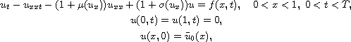 $$\displaylines{
 u_{t}-u_{xxt}-(1+\mu (u_{x}))u_{xx}+(1+\sigma (u_{x}))u=f(x,t),\quad 0<x<1,\;
 0<t<T, \cr
 u(0,t)=u(1,t)=0, \cr
 u(x,0)=\tilde{u}_0(x),
 }$$