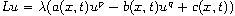 $Lu=\lambda(a(x,t)u^p-b(x,t)  u^{q}+c(x,t))$