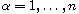 $\alpha=1,\dots,n$