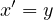 $x'=y$