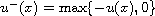 $u^- (x) = \max \{-u(x),0\}$